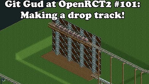 Git Gud at OpenRCT2 #101: Making a drop track!