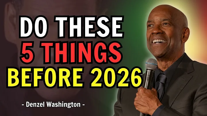 Do These 5 Things Before 2026 and Change Everything - Denzel Washington Motivational Speech