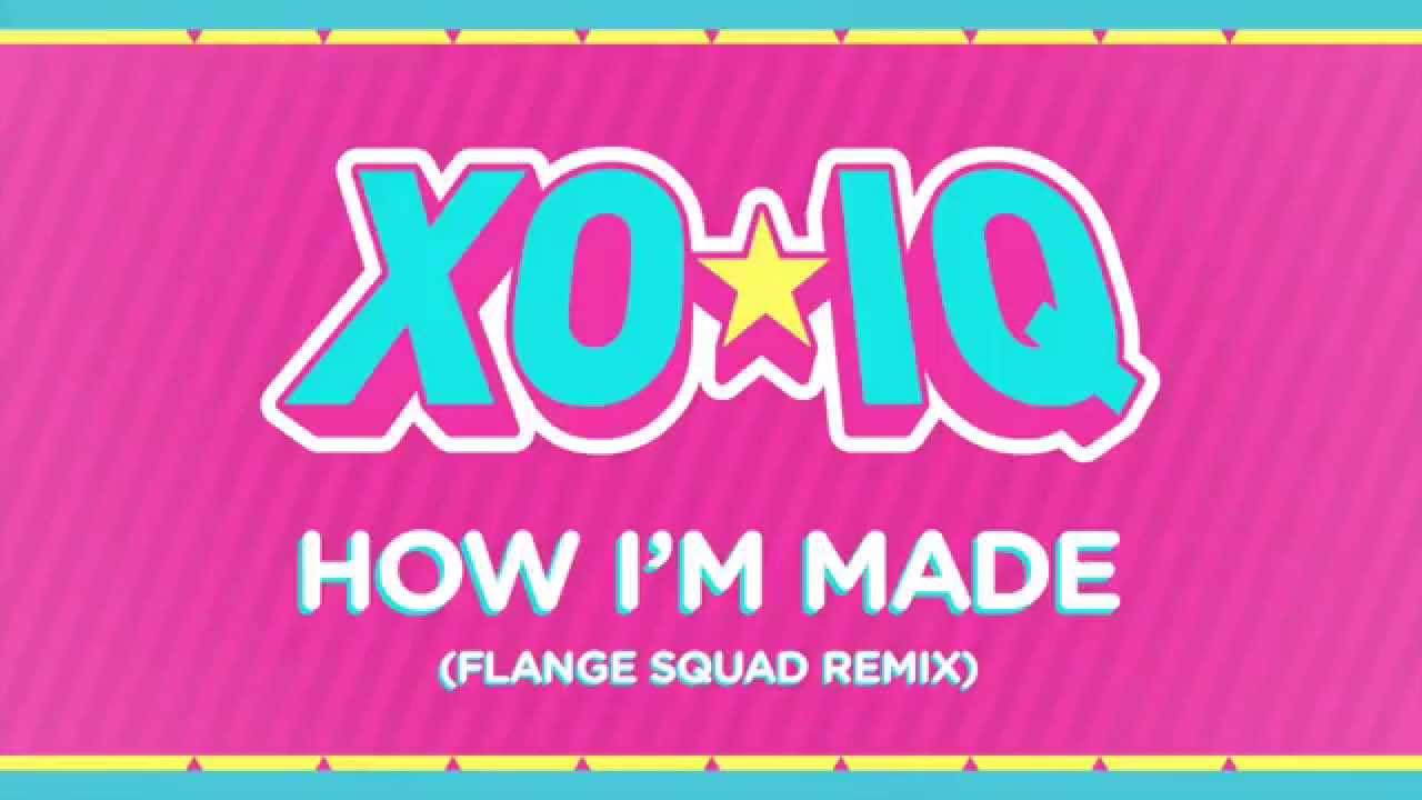 Xo Iq How Im Made Flange Squad Remix Official Audio From The Tv