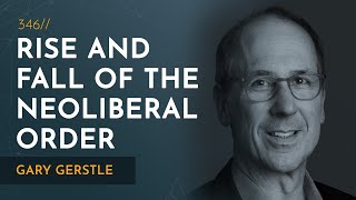 Rise and Fall of the Neoliberal Order | Gary Gerstle