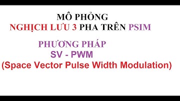 Nghịch lưu 3 pha SV PWM trên PSIM