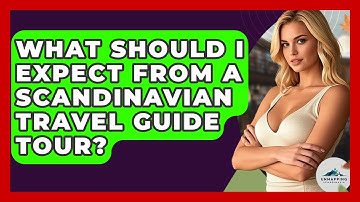 What Should I Expect From a Scandinavian Travel Guide Tour? | Unmapping Scandinavia