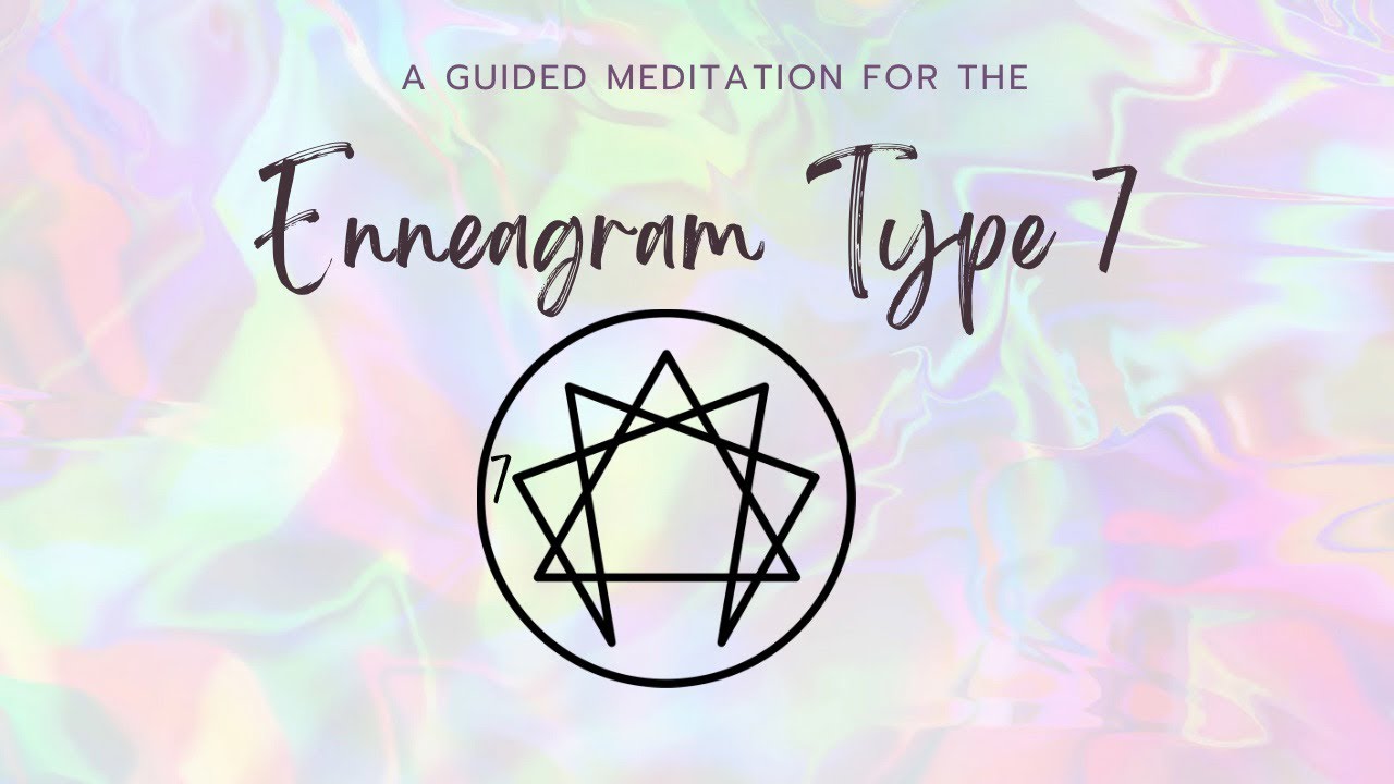 Positive Guided Meditation for the Enneagram Seven Personality Type