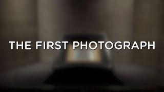 THE FIRST PHOTOGRAPH