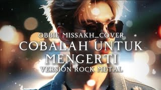 Download Mp3 🎼Obbie missakh_Cobalah untuk mengerti_(version rock metal)  Gudang lagu Download Mp3 🎼Obbie missakh_Cobalah untuk mengerti_(version rock metal)