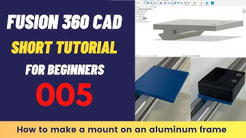 Fusion 360 SHORT Tutorial For Beginners 005: Design a mount for an aluminum extrusion frame