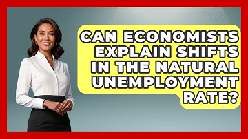 Can Economists Explain Shifts In The Natural Unemployment Rate? | Macroecon Experts News