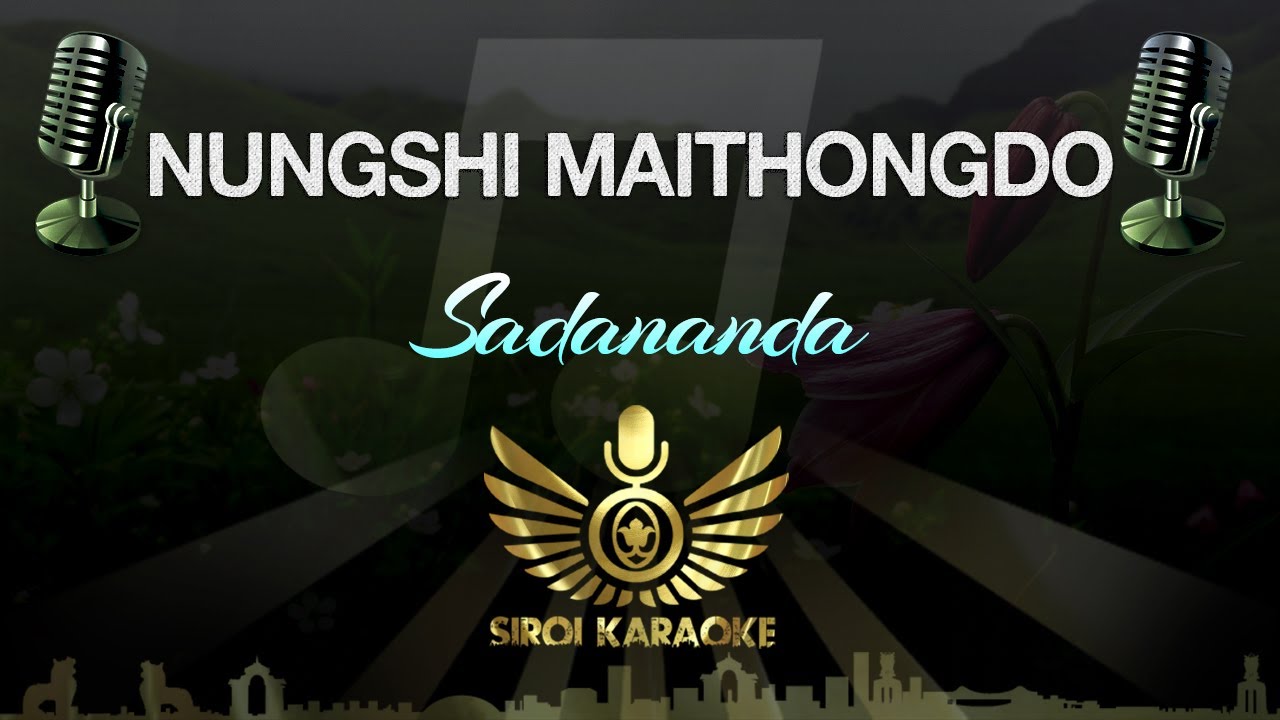 Sadananda - Nungshi Maithongdo (Manipuri Karaoke | Instrumental | Track)