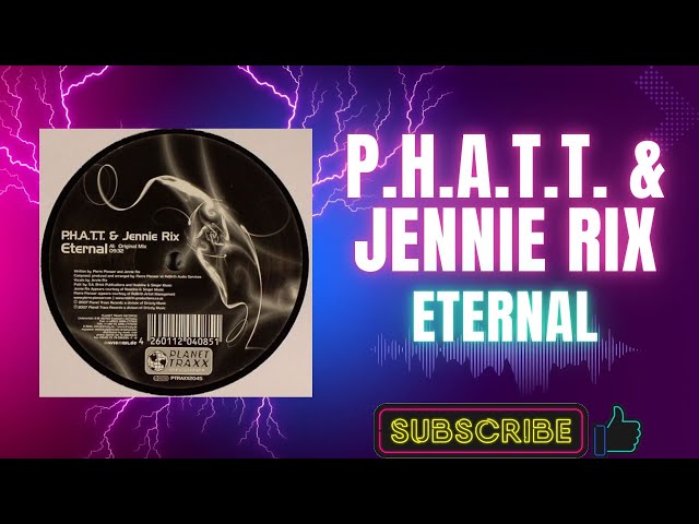 P.H.A.T.T. & Jennie Rix – Eternal (Original Vocal Mix) (A1) (2007)