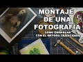 MONTAJE DE UNA FOTOGRAFÍA: Cómo enmarcar con el método tradicional