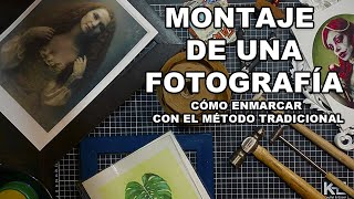 MONTAJE DE UNA FOTOGRAFÍA: Cómo enmarcar con el método tradicional