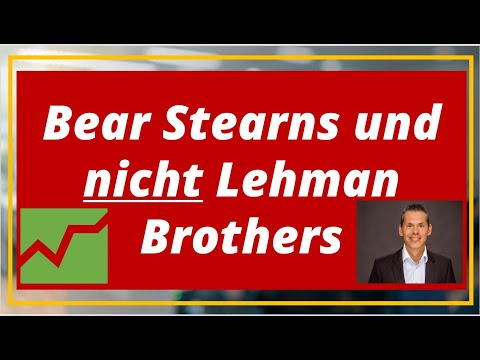 Bear Stearns und nicht Lehman Brothers