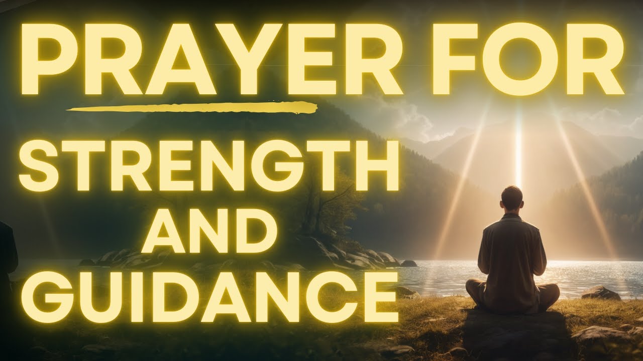 Powerful Prayer for Strength and Guidance Daily - YouTube