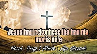 JESUS HAU REKOÑESE IHA HAU NIA MORIS NE'E || Cover : Errys Dias