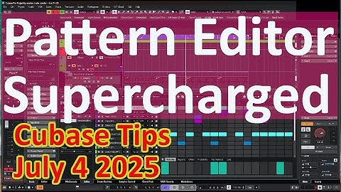 Pattern Editor Supercharged  in Cubase Tips for July 4 2025