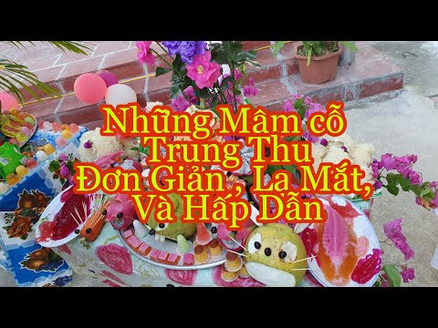 Những mâm cỗ trung thu đơn giản ,lạ mắt và hấp dẫn