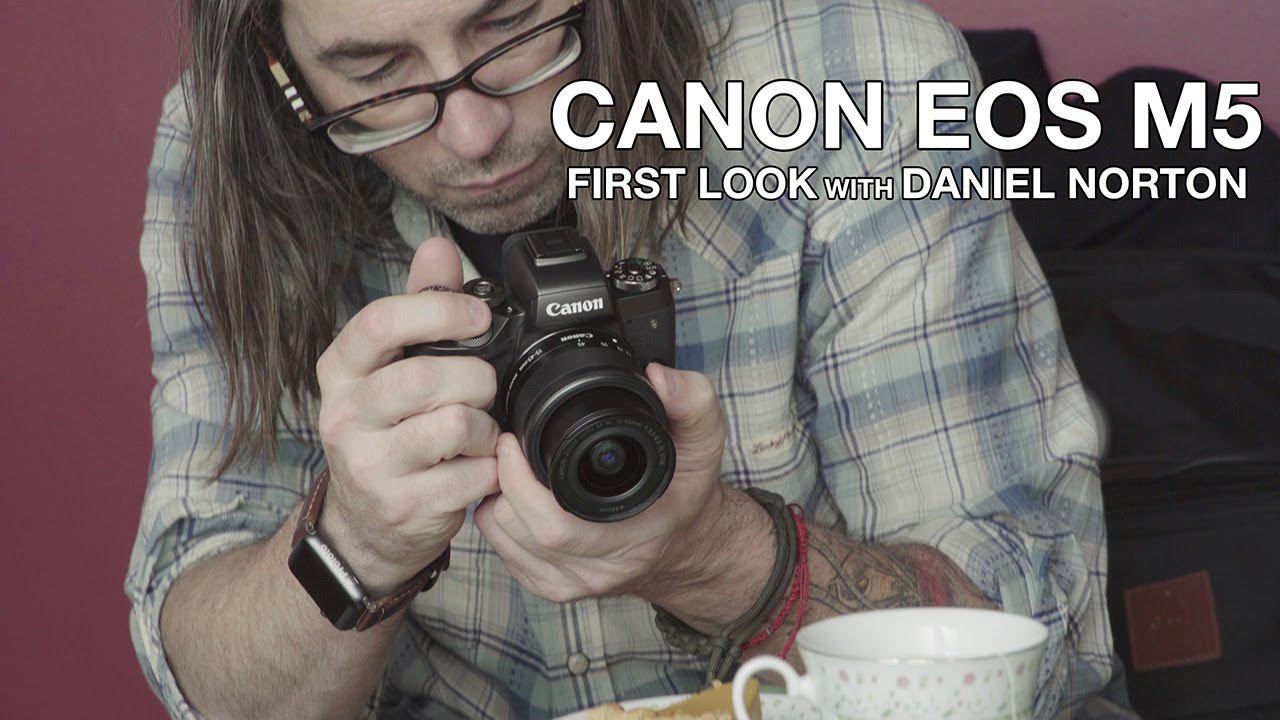CANON EOS M5: First Look - YouTube
