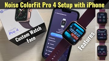Noise Colorfit Pro 4 Smartwatch Setup with iPhone | How to Connect, Bluetooth Calling, Features