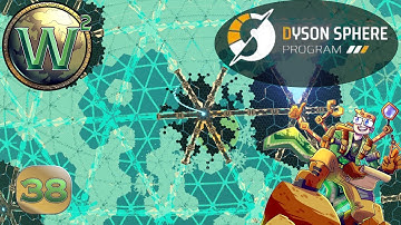 Dyson Sphere Program, Episode 38 - Let