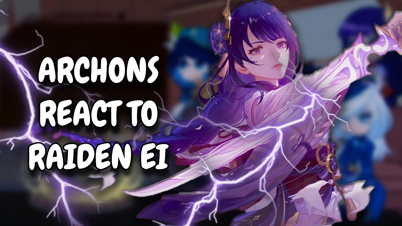 Archons React To Raiden || Ei || Genshin Impact || Gacha React