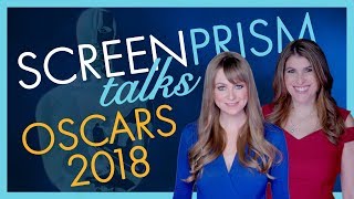 ScreenPrism Talks Oscars 2018! Also, Predictions.