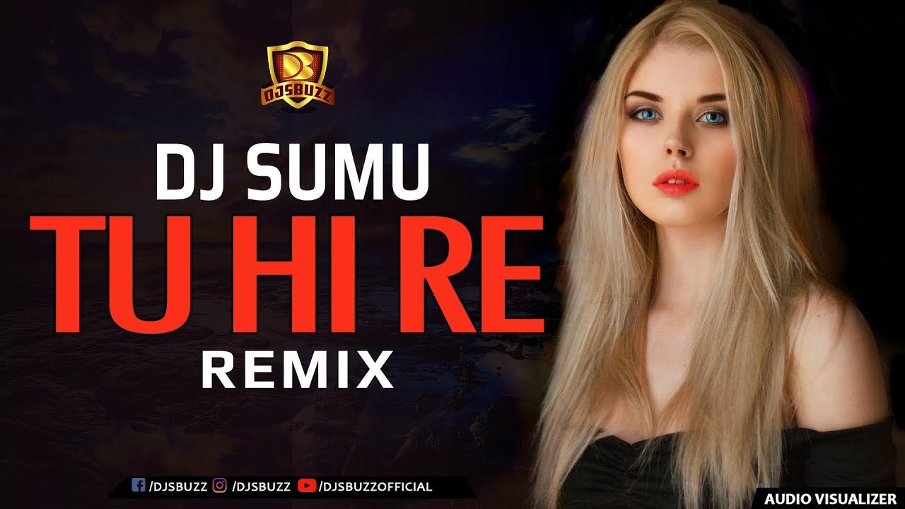 Tu Hi Re Remix   DJ Sumu