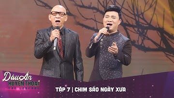 Dấu ấn huyền thoại | Tập 7: NSUT NHẤT SINH - CHIM SÁO NGÀY XƯA