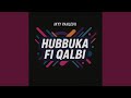 Hubbuka Fi Qalbi