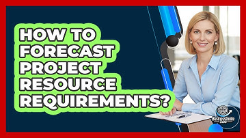 How To Forecast Project Resource Requirements?