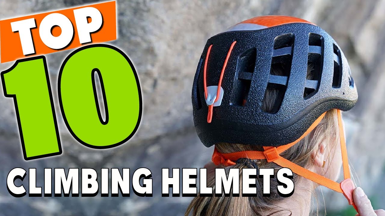 Best Climbing Helmet In 2025 - Top 10 Climbing Helmets Review