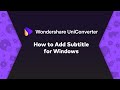 How to add subtitle  wondershare uniconverter win user guide