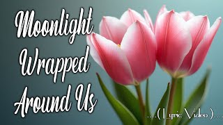Moonlight Wrapped Around Us - Lyrics (Official HD Video) Love Songs 2026