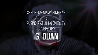 Sekuntum Mawar Merah & Pusing 7 Keliling (Medley Cover) By G.duan HomeStudio