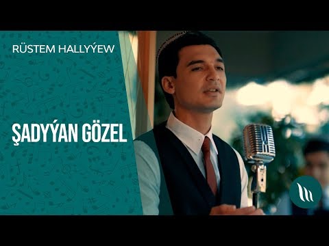 Rüstem Hallyýew - Şadyýan gözel | 2019