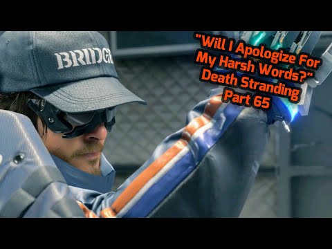 Will I Apologize For My Harsh Words | Death Stranding | Part 65