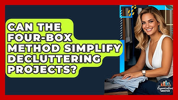 Can The Four-box Method Simplify Decluttering Projects? - Your Organization Mentor