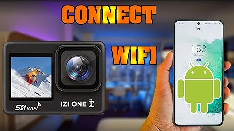 How to Connect IZI One 5K Action Camera to Android Smartphone with WiFi