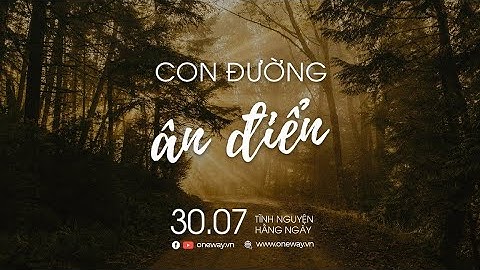 Con Đường Ân Điển | Oneway Radio - Tĩnh Nguyện Hằng Ngày 30/07/2022