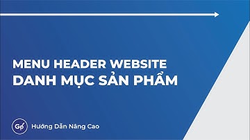 Tạo Menu Website Nhiều Cấp Danh Mục | GoSELL Nâng Cao