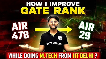 How I Improve GATE Rank While Doing M.TECH From IIT Delhi ? | GATE AIR 478 to GATE AIR 29