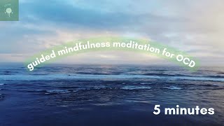 5 minutes guided mindfulness meditation- for ocd