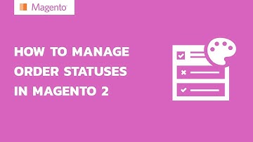 How to manage order status in Magento 2