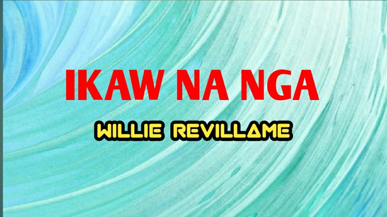 WILLIE REVILLAME   Ikaw na Nga  Lyrics video