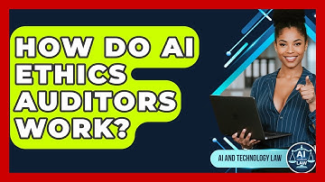 How Do AI Ethics Auditors Work? - AI and Technology Law