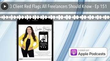 3 Client Red Flags All Freelancers Should Know - Ep 151