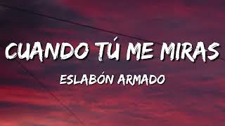 Cuando Tú Me Miras – Eslabon Armado (Letra\Lyrics)