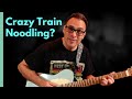 How crazy train made my guitar noodling interesting