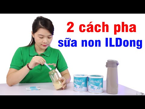 2 Cách Pha Sữa Non ILDONG: Pha riêng, Pha chung với sữa công thức chính xác nhất | Tổng quát các tài liệu liên quan cách pha sữa blackmore đúng nhất