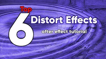 Top 6 Distort Effects - after effect tutorial
