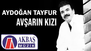 Aydoğan Tayfur - Avşarın Kızı